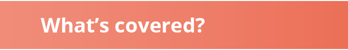 What’s covered?