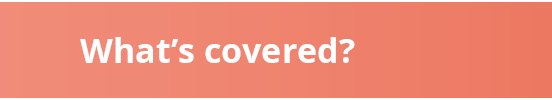 What’s covered?