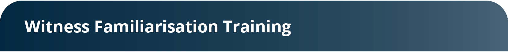 Witness Familiarisation Training
